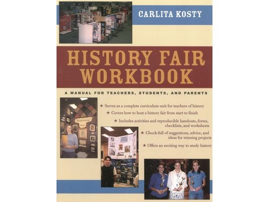 History Fair Workbook: A Manual for Teachers, Students, and Parents
