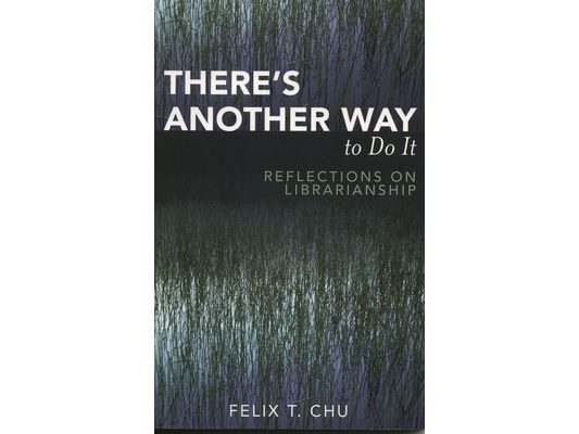 There's Another Way to Do It: Reflections on Librarianship