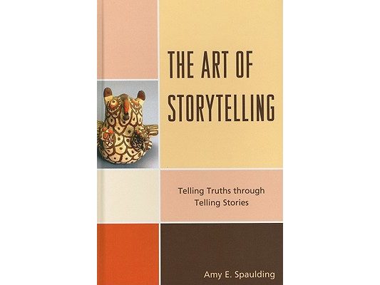 Art of Storytelling: Telling Truths Through Telling Stories