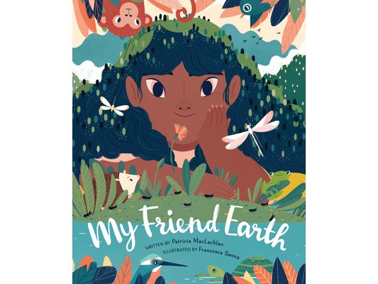 My Friend Earth: (Earth Day Books with Environmentalism Message for Kids, Saving Planet Earth, Our Planet Book)