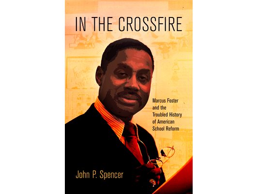 In the Crossfire: Marcus Foster and the Troubled History of American School Reform