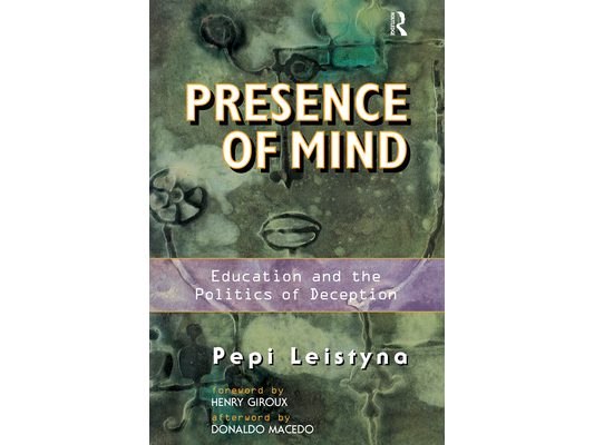 Presence Of Mind: Education And The Politics Of Deception