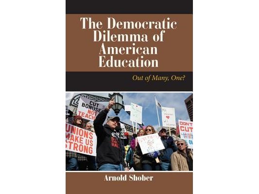 The Democratic Dilemma of American Education: Out of Many, One?