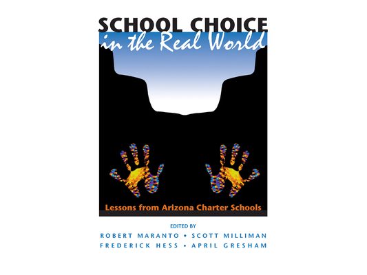 School Choice In The Real World: Lessons From Arizona Charter Schools