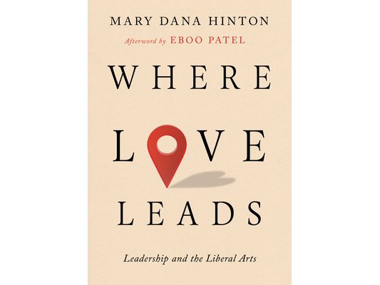 Where Love Leads: Leadership and the Liberal Arts