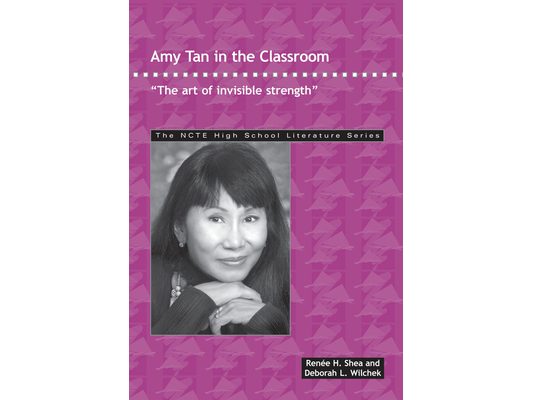 Amy Tan in the Classroom: The Art of Invisible Strength