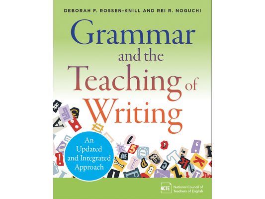 Grammar and the Teaching of Writing: An Updated and Integrated Approach