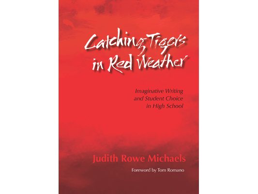 Catching Tigers in Red Weather: Imaginative Writing and Student Choice in High School