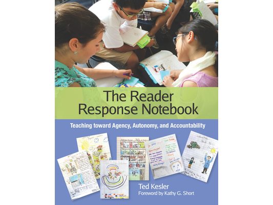 The Reader Response Notebook: Teaching Toward Agency, Autonomy, and Accountability