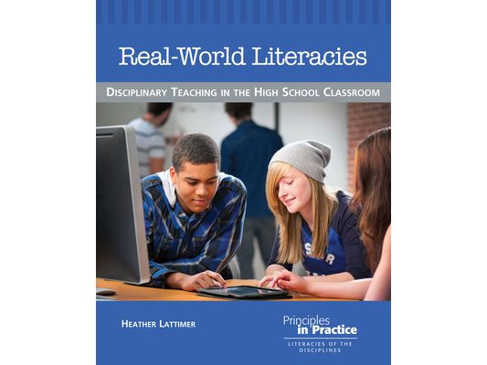 Real-World Literacies: Disciplinary Teaching in the High School Classroom