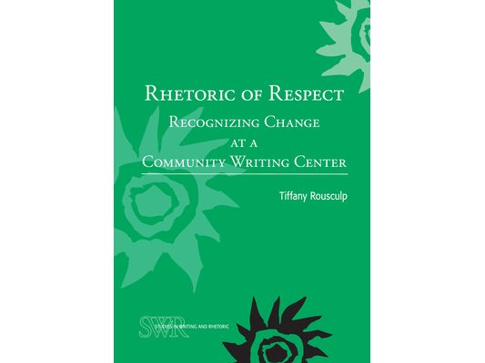 Rhetoric of Respect: Recognizing Change at a Community Writing Center
