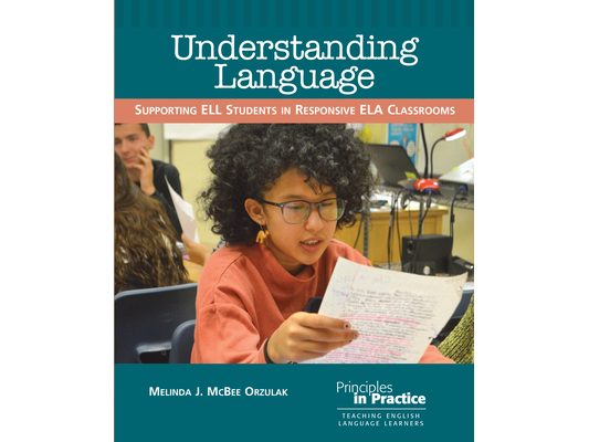 Understanding Language: Supporting Ell Students in Responsive Ela Classrooms