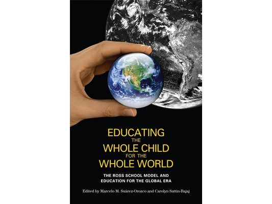 Educating the Whole Child for the Whole World: The Ross School Model and Education for the Global Era