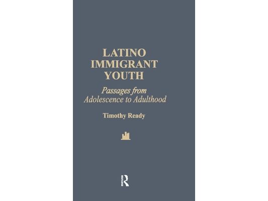 Latino Immigrant Youth: Passages from Adolescence to Adulthood