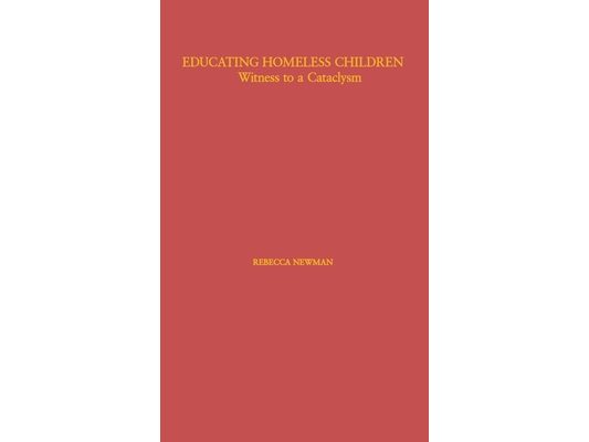 Educating Homeless Children: Witness to a Cataclysm