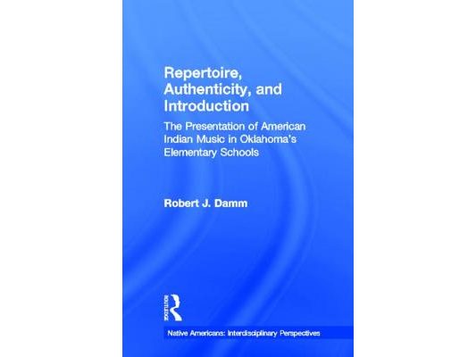 Repertoire, Authenticity and Introduction: The Presentation of American Indian Music in Oklahoma's Elementary Schools