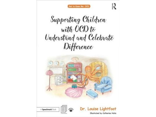 Supporting Children with OCD to Understand and Celebrate Difference: A Get to Know Me Workbook and Guide for Parents and Practitioners