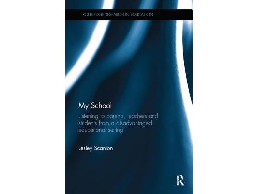 My School: Listening to parents, teachers and students from a disadvantaged educational setting