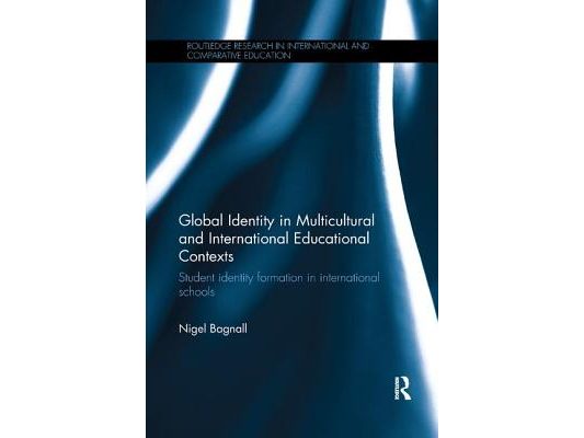 Global Identity in Multicultural and International Educational Contexts: Student identity formation in international schools