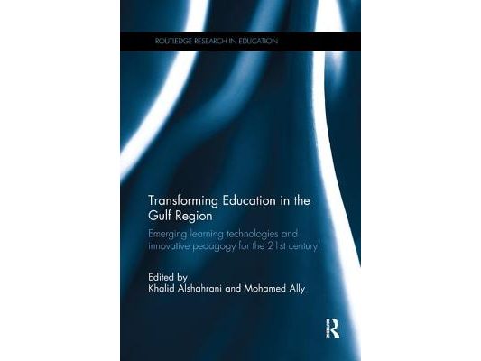 Transforming Education in the Gulf Region: Emerging Learning Technologies and Innovative Pedagogy for the 21st Century