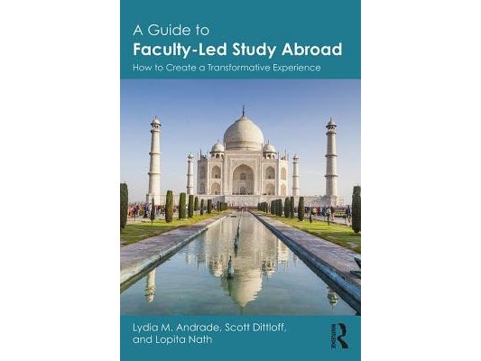 A Guide to Faculty-Led Study Abroad: How to Create a Transformative Experience