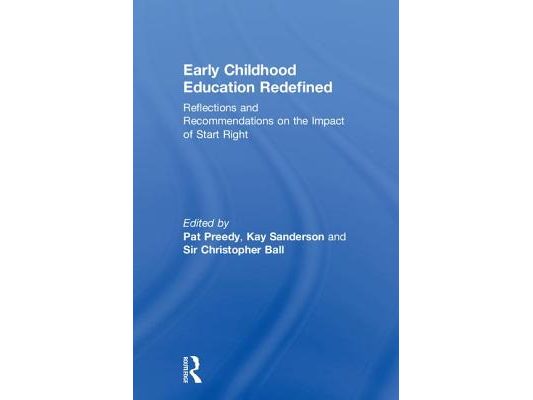 Early Childhood Education Redefined: Reflections and Recommendations on the Impact of Start Right