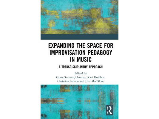 Expanding the Space for Improvisation Pedagogy in Music: A Transdisciplinary Approach