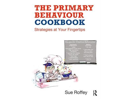 The Primary Behaviour Cookbook: Strategies at your Fingertips