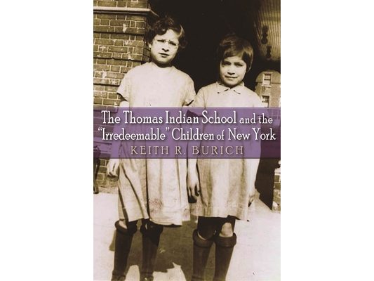 The Thomas Indian School and the Irredeemable Children of New York