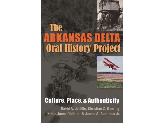 The Arkansas Delta Oral History Project: Culture, Place, and Authenticity