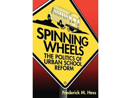 Spinning Wheels: The Politics of Urban School Reform