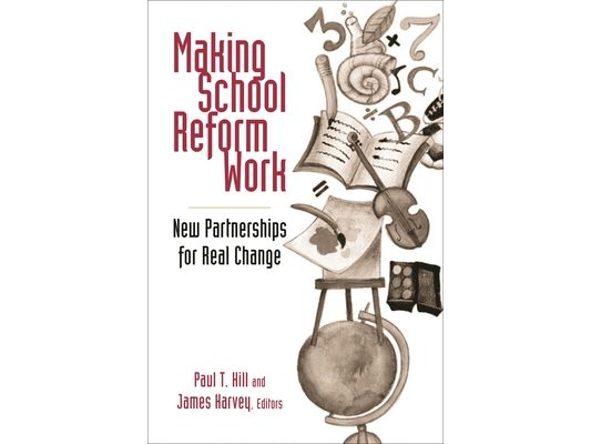 Making School Reform Work: New Partnerships for Real Change