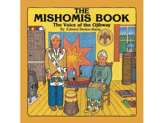 The Mishomis Book: The Voice of the Ojibway