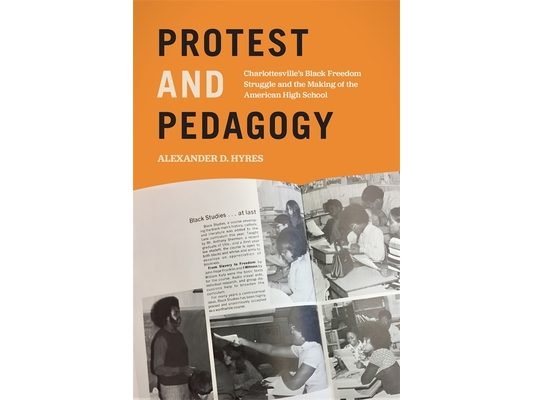 Protest and Pedagogy: Charlottesville's Black Freedom Struggle and the Making of the American High School