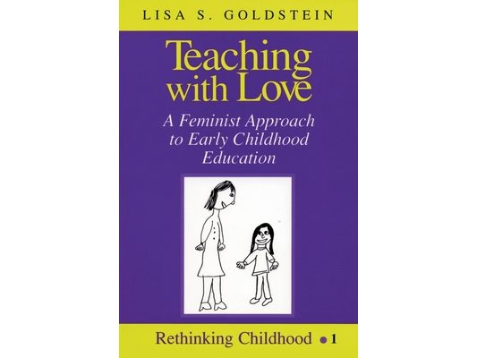Teaching with Love: A Feminist Approach to Early Childhood Education