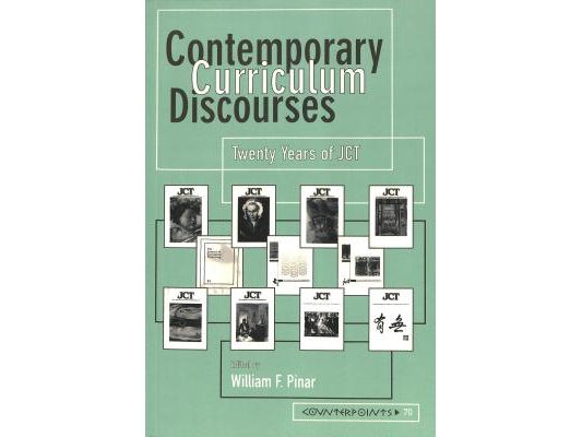 Contemporary Curriculum Discourses: Twenty Years of JCT- Second Printing