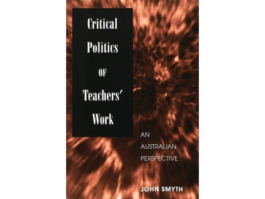 Critical Politics of Teachers' Work: An Australian Perspective