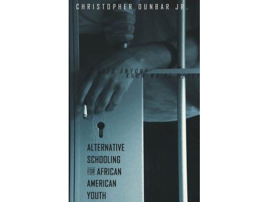 Alternative Schooling for African American Youth: Does Anyone Know We're Here?