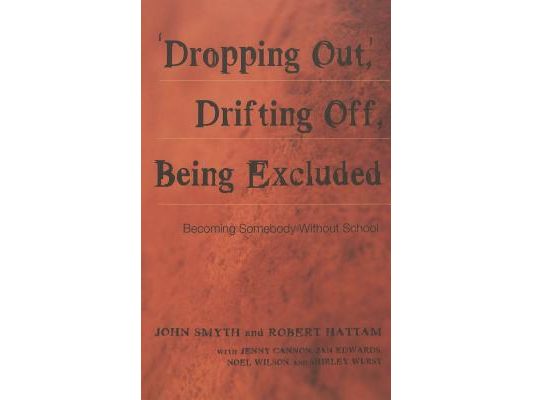 'Dropping Out', Drifting Off, Being Excluded: Becoming Somebody Without School