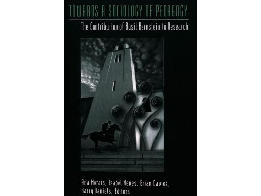 Towards a Sociology of Pedagogy: The Contribution of Basil Bernstein to Research