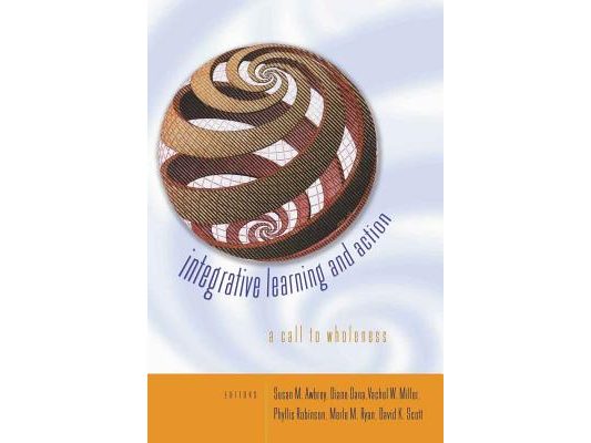 Integrative Learning and Action: A Call to Wholeness