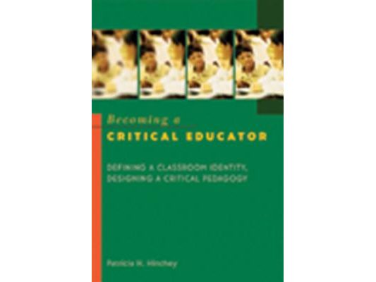 Becoming a Critical Educator: Defining a Classroom Identity, Designing a Critical Pedagogy
