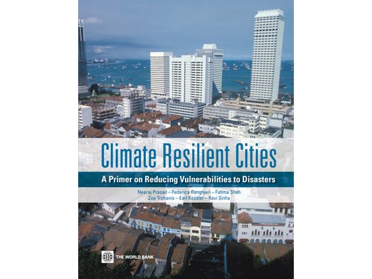 Climate Resilient Cities: A Primer on Reducing Vulnerabilities to Disasters