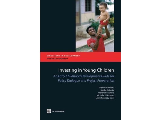 Investing in Young Children: An Early Childhood Development Guide for Policy Dialogue and Project Preparation