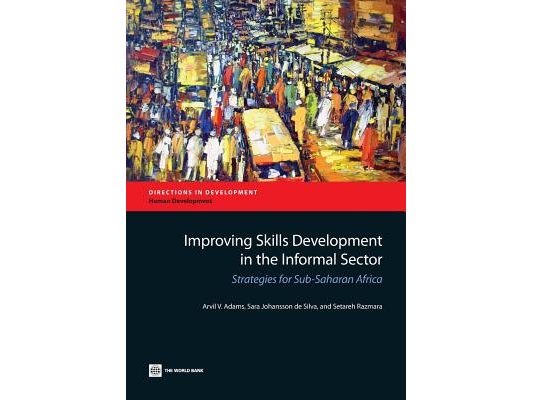 Improving Skills Development in the Informal Sector: Strategies for Sub-Saharan Africa