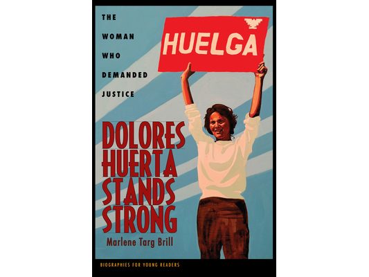 Dolores Huerta Stands Strong: The Woman Who Demanded Justice