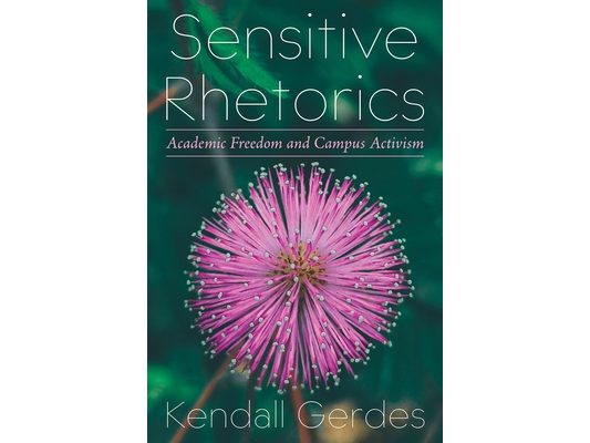 Sensitive Rhetorics: Academic Freedom and Campus Activism