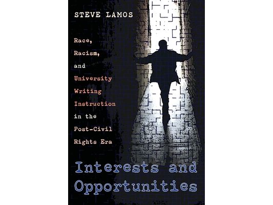 Interests and Opportunities: Race, Racism, and University Writing Instruction in the Post-Civil Rights Era