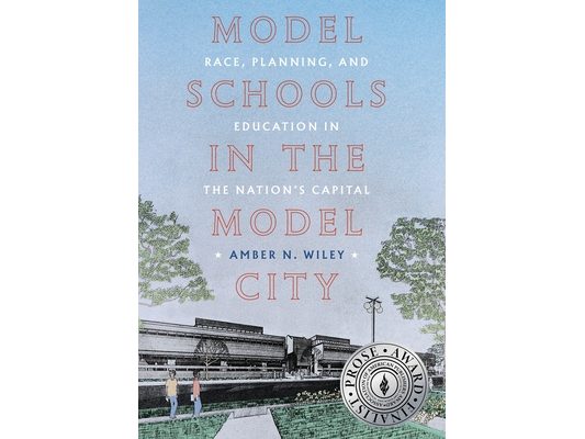 Model Schools in the Model City: Race, Planning, and Education in the Nation's Capital