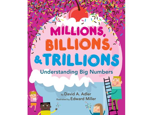 Millions, Billions, & Trillions: Understanding Big Numbers